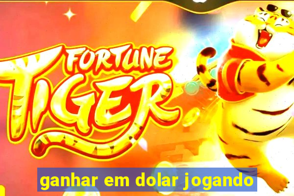 ganhar em dolar jogando